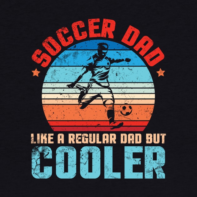 Soccer Dad Like A Regular Dad But Cooler Father Papa Player by joandraelliot